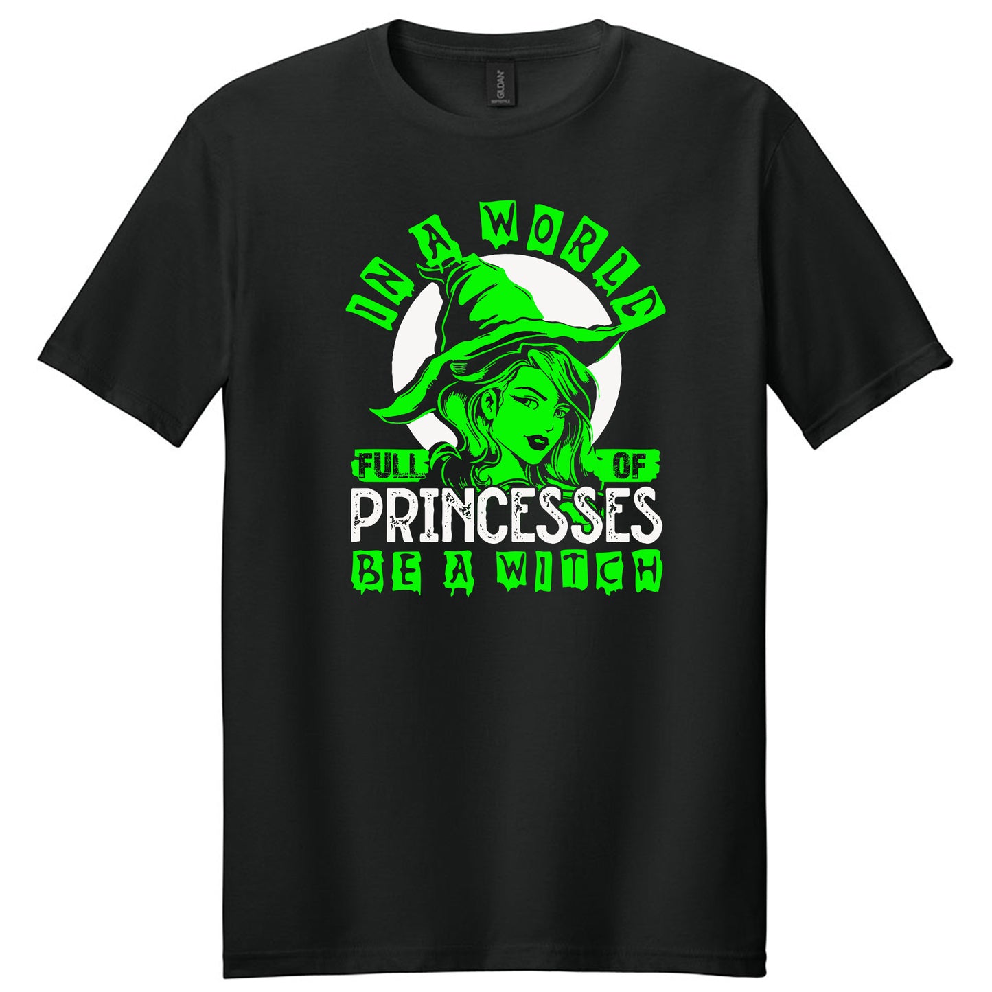 In a world full of Princesses, Be a witch T-Shirt