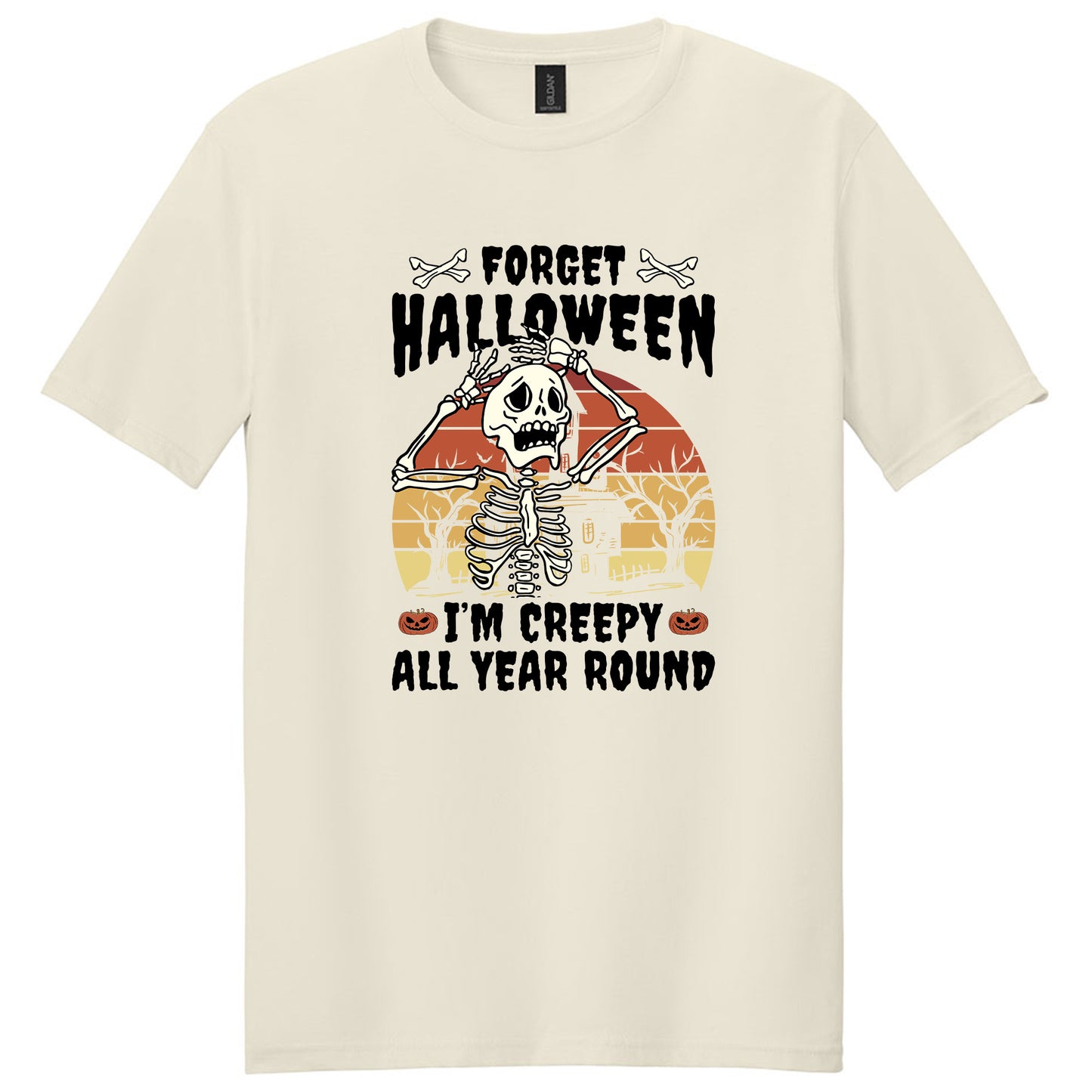 Forget Halloween, I'm Creepy all year Round T-shirt