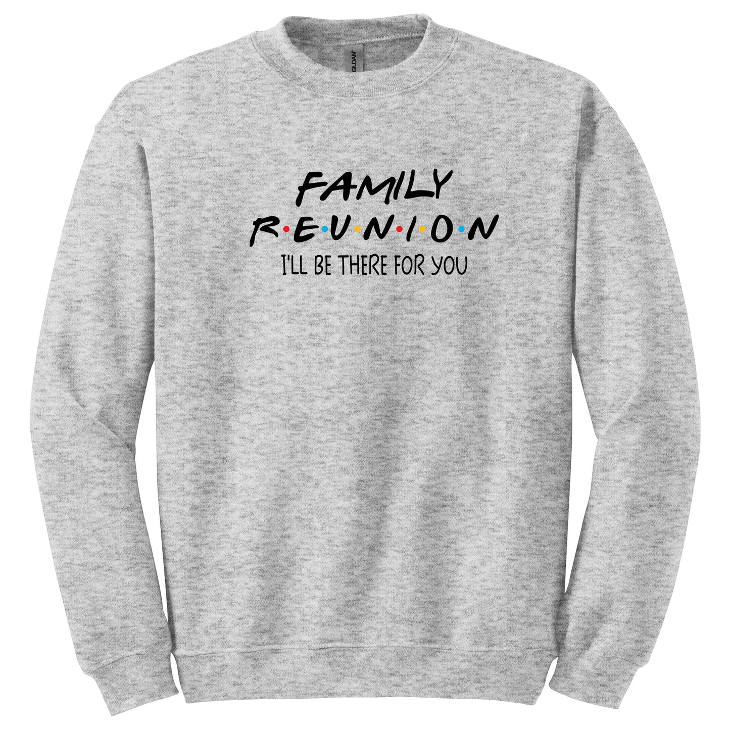 Family Reunion I'll Be There For You, Family Reunion T-shirt