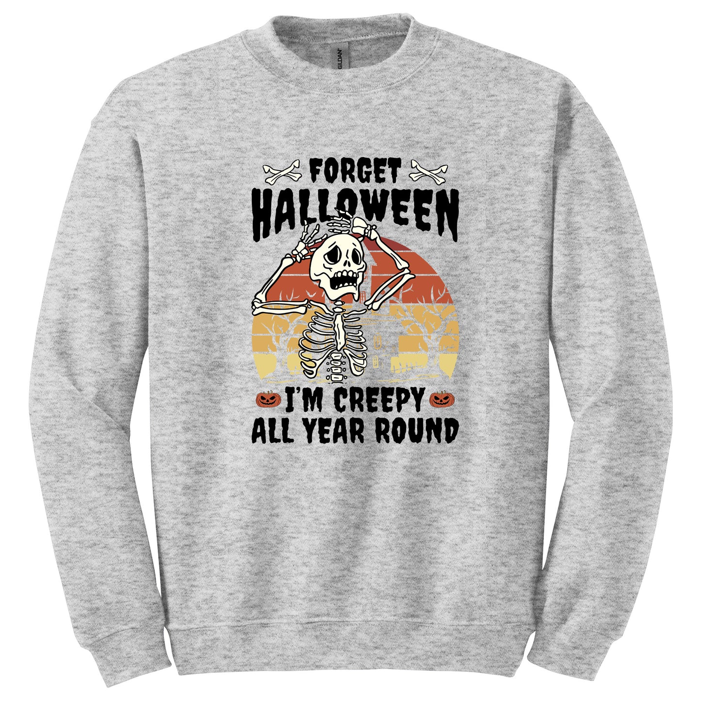 Forget Halloween, I'm Creepy all year Round T-shirt