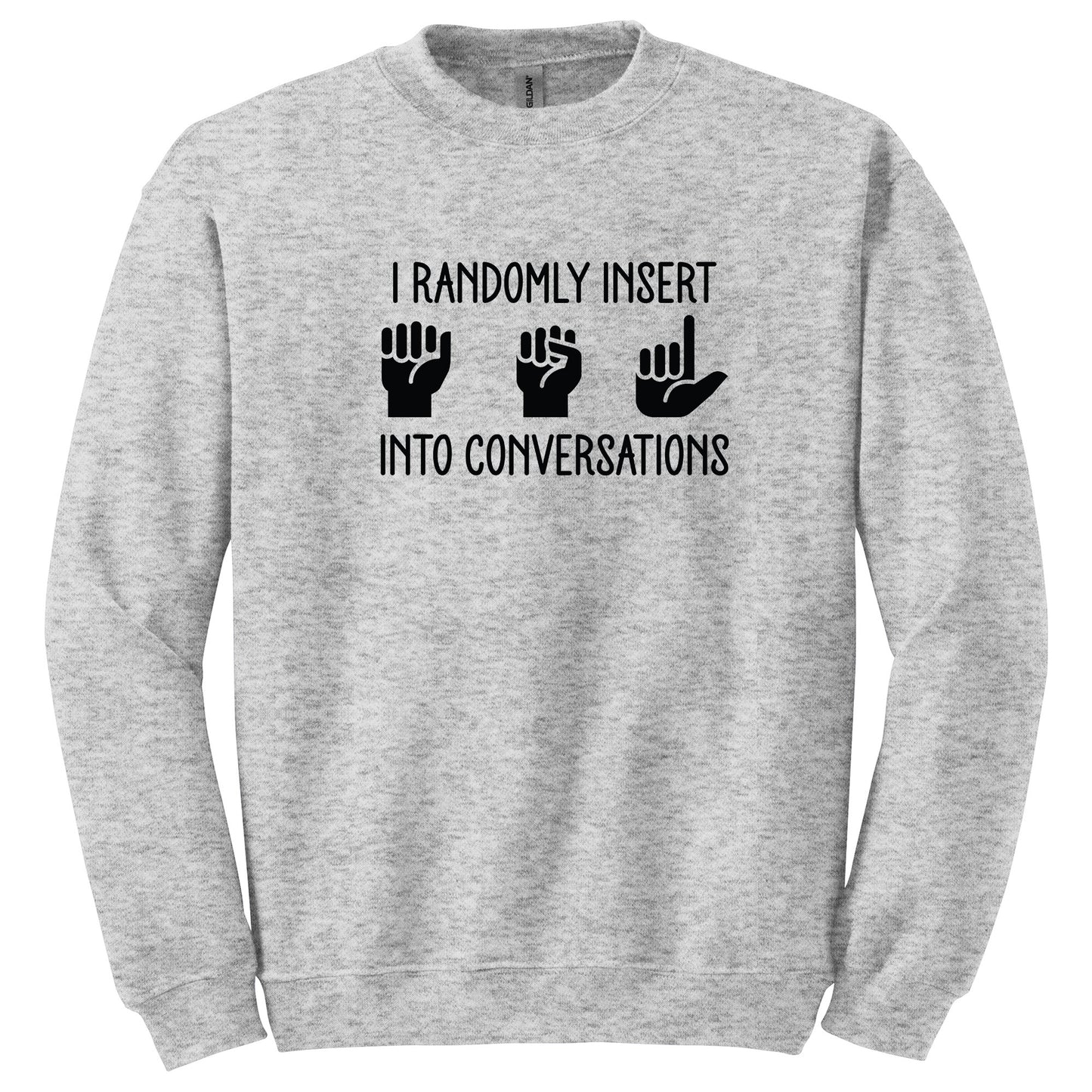 I Randomly Insert ASL into Conversations T-Shirt