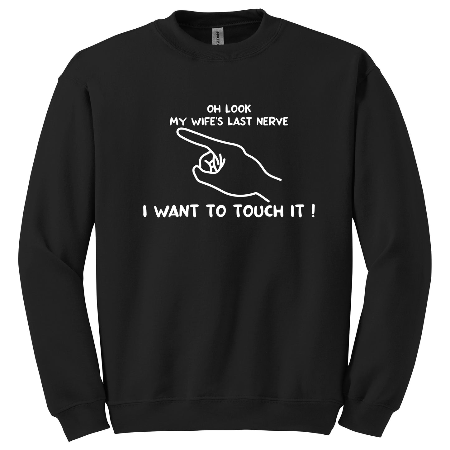 Oh Look My Wife's Last Nerve, I Want to Touch It Funny Husband's T-Shirt