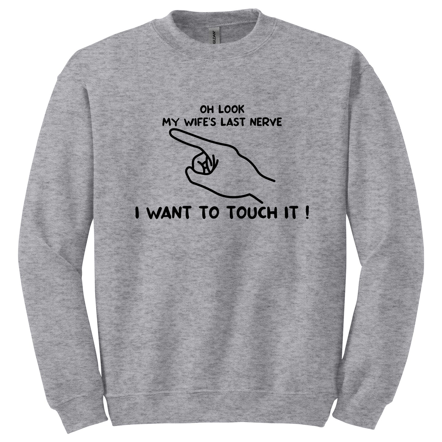 Oh Look My Wife's Last Nerve, I Want to Touch It Funny Husband's T-Shirt