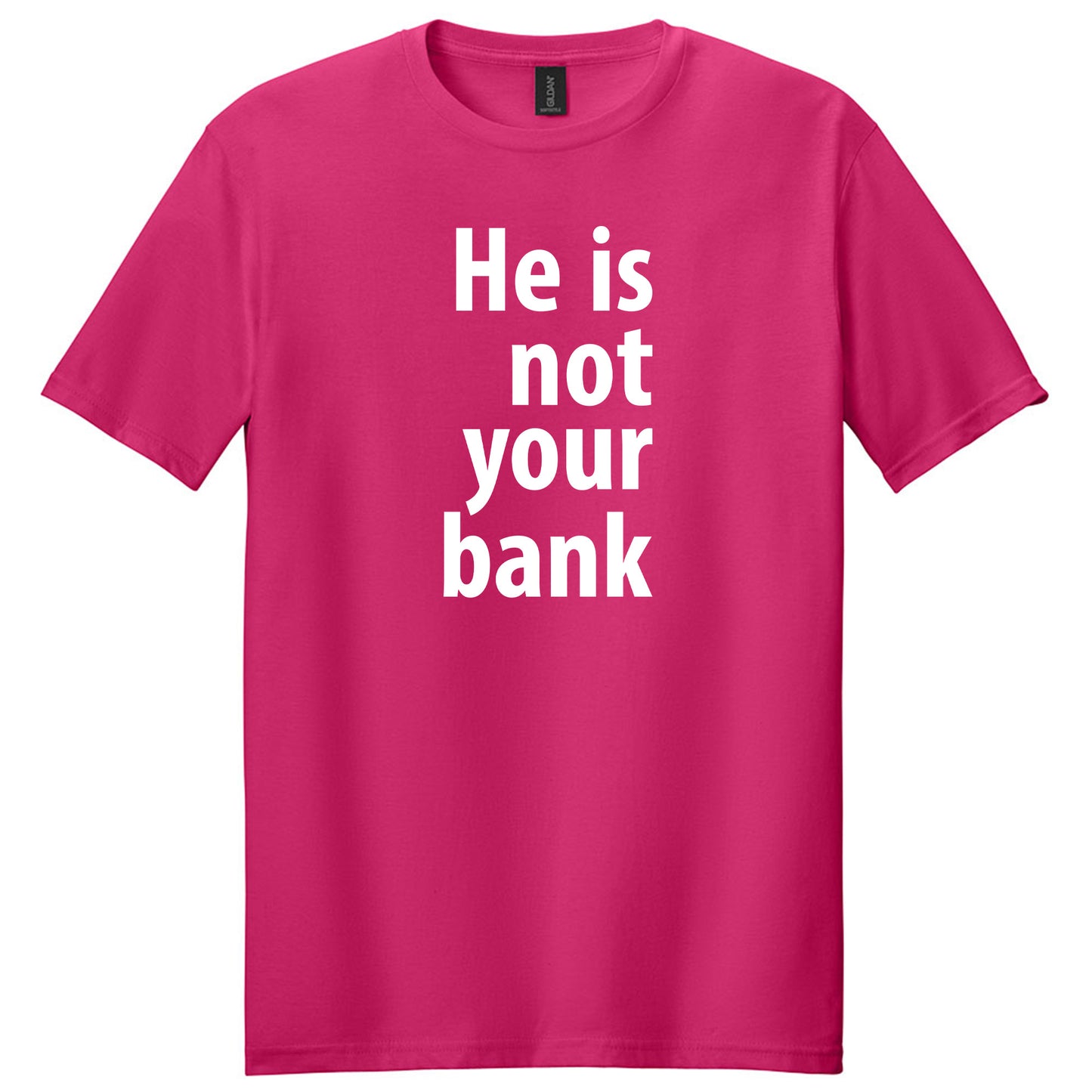 He is not your Bank Tshirt
