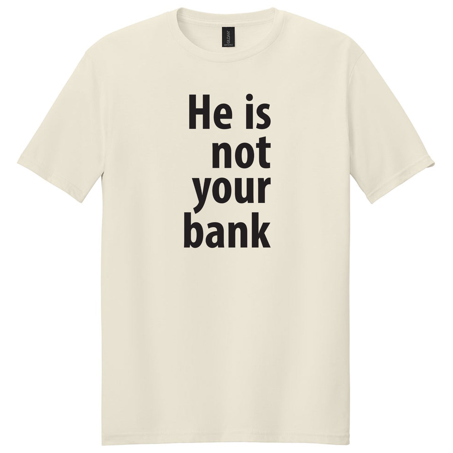 He is not your Bank Tshirt