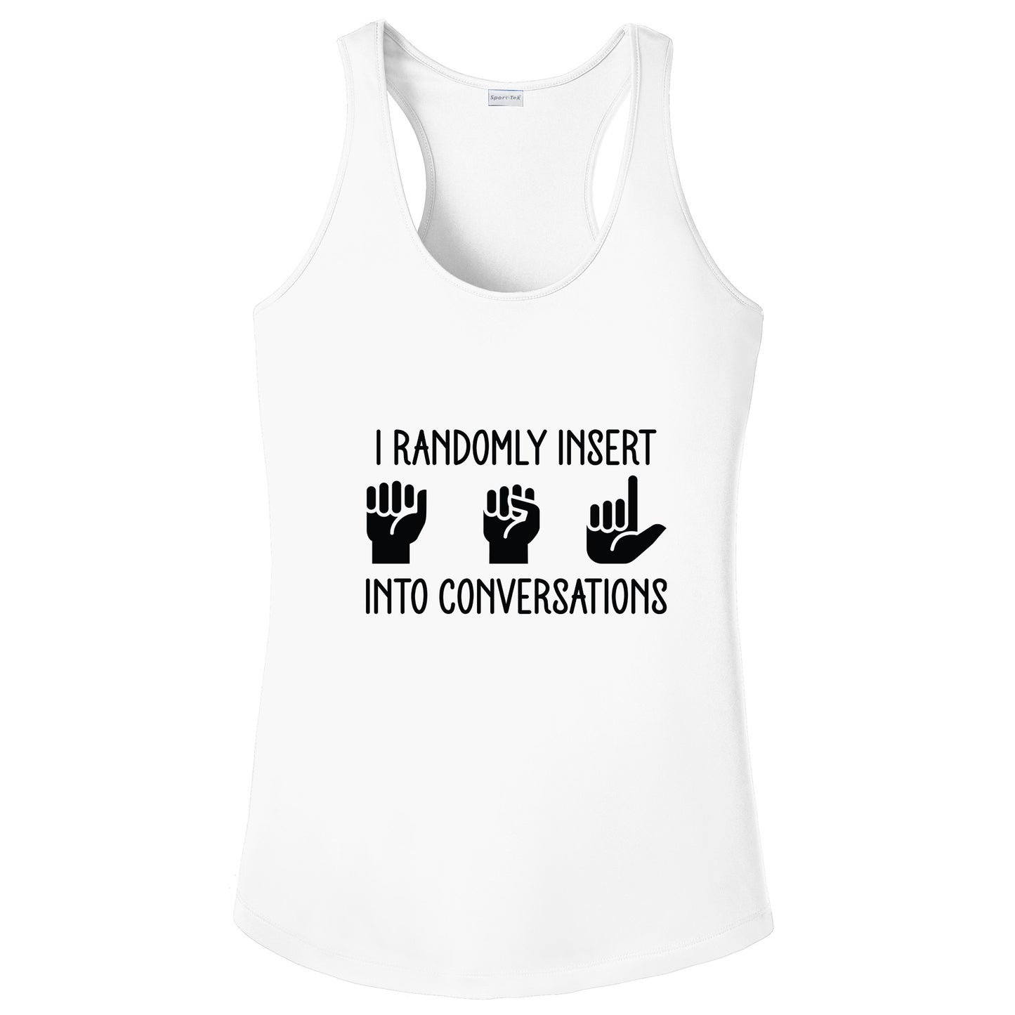 I Randomly Insert ASL into Conversations T-Shirt