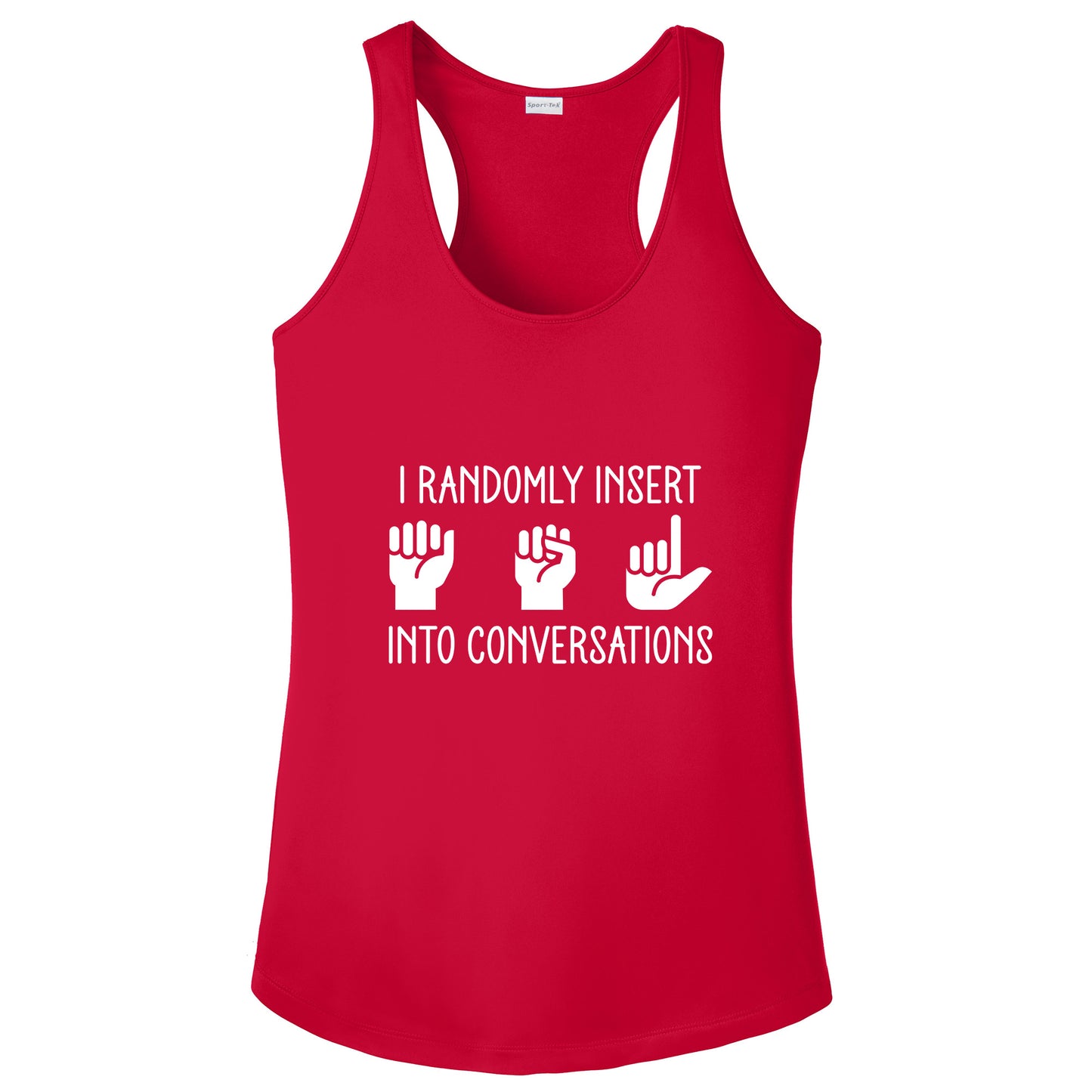I Randomly Insert ASL into Conversations T-Shirt