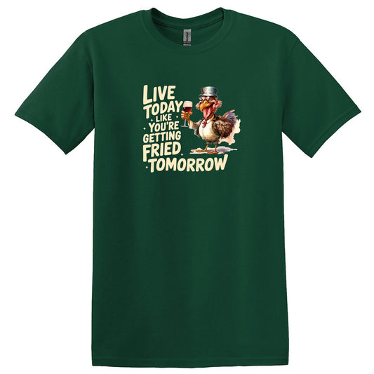 Live Today Like You’re Getting Fried Tomorrow T-shirt