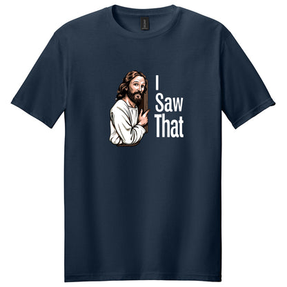 I Saw That Jesus T-Shirt
