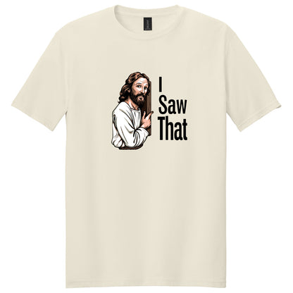 I Saw That Jesus T-Shirt