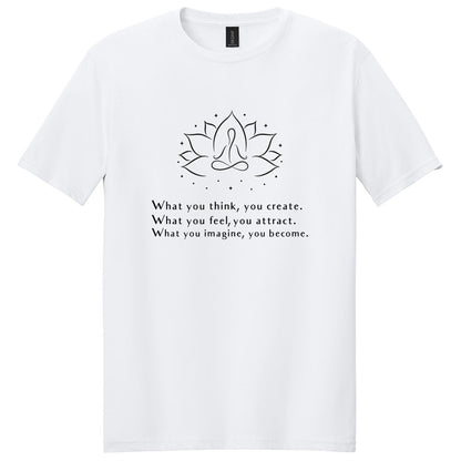 What You Think, You Create T-Shirt