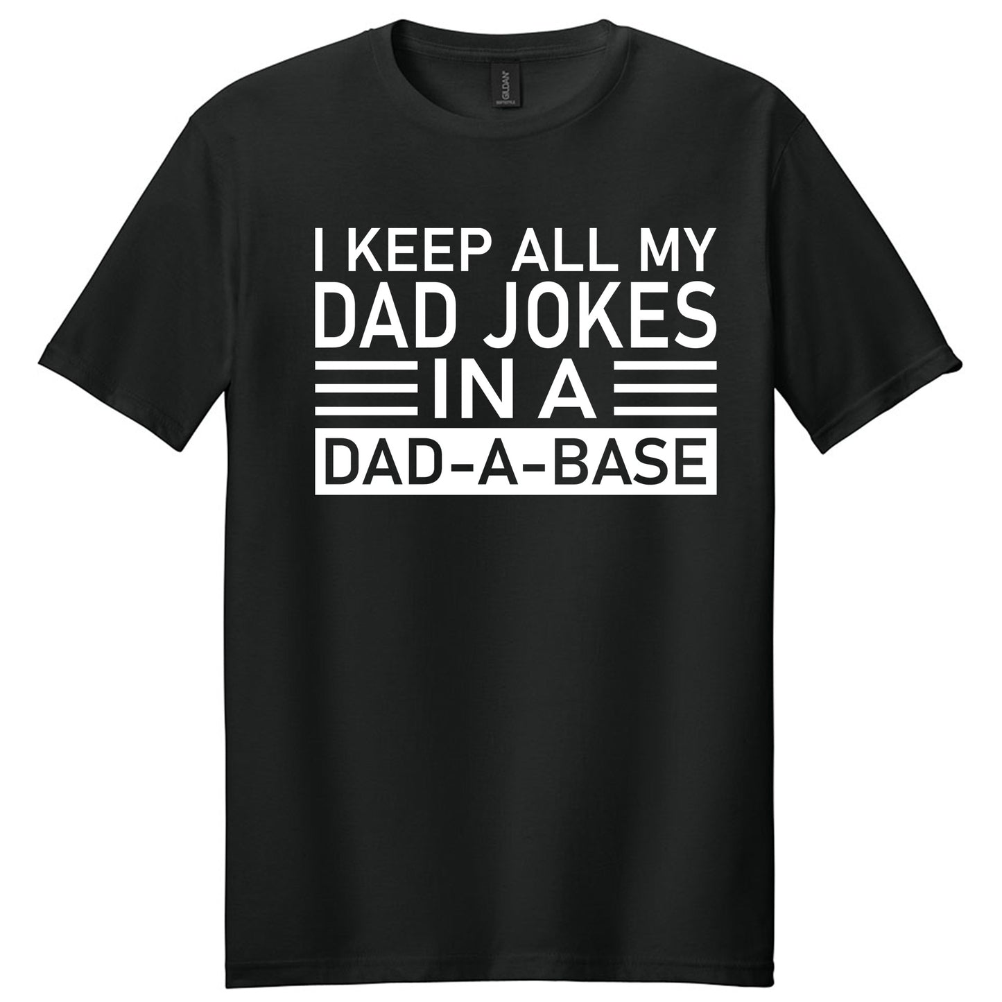 I Keep All My Dad Jokes In A Dad-a-base Father's T-Shirt